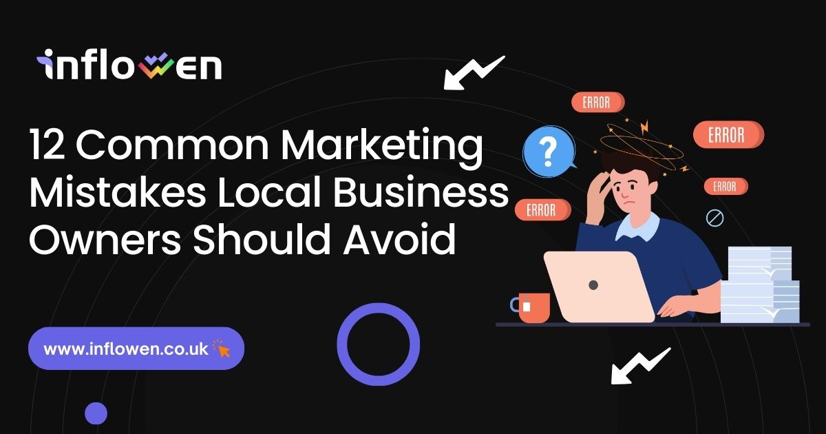 12 Common Marketing Mistakes Local Business Owners Should Avoid