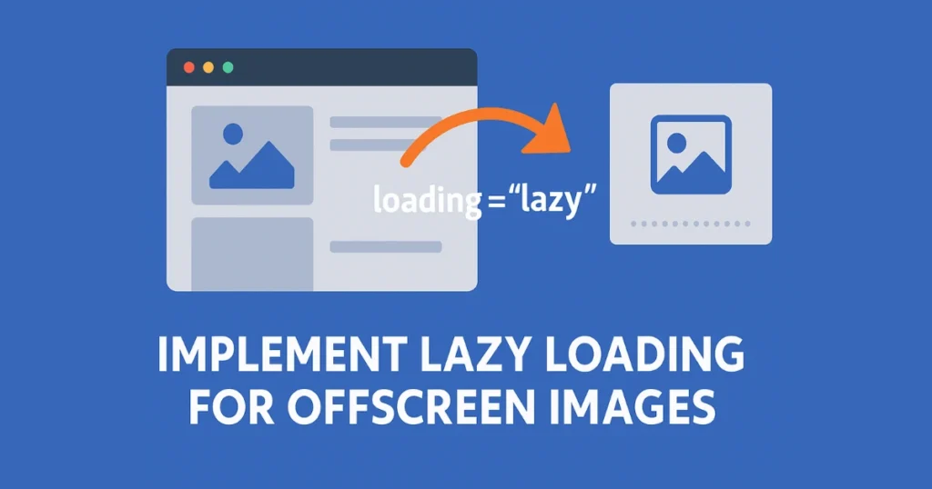 Implement Lazy Loading for Offscreen Images